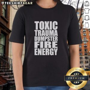 Official Toxic Trauma Dumpster Fire Energy Ladies Tee featuring a bold graphic design and comfortable fit for casual wear.