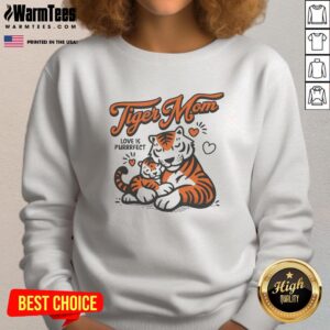 Alt Text: Cozy Good Tiger Mom Love Is Purrrfect sweatshirt featuring a playful design, perfect for cat-loving moms.