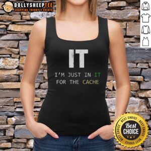 Top-It-Im-Just-In-It-For-The-Case tank top for tech support and IT helpdesk professionals, featuring a playful design.