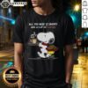 Alt Text: Cute All You Need Is Snoopy And A Cup Of Coffee T-Shirt featuring iconic Snoopy design and coffee graphics.