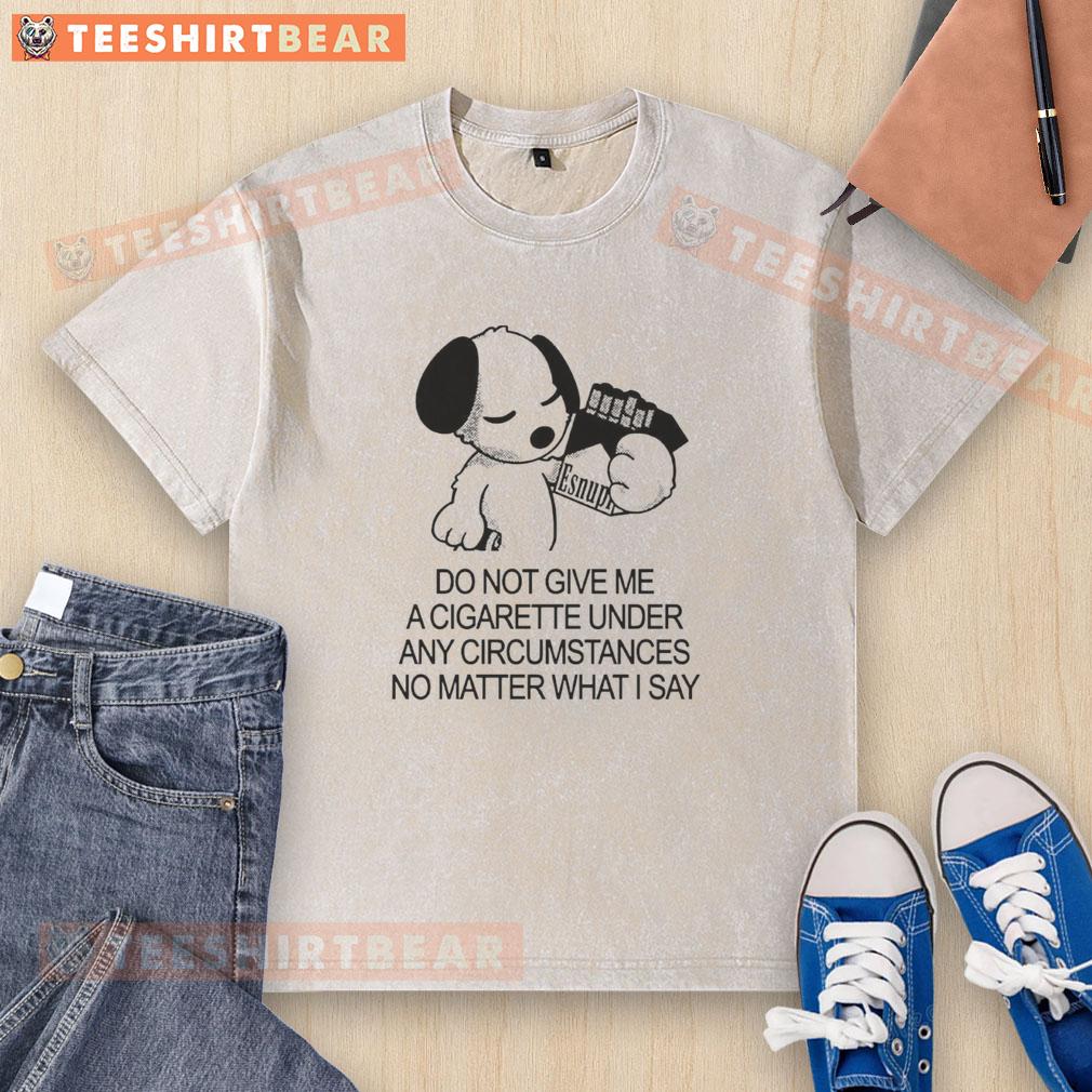 cute-snoopy-holding-cigarette-do-not-give-me-a-cigarette-washed-t-shirt Cute Snoopy holding a cigarette on a 'Do Not Give Me A Cigarette' washed T-shirt design.
