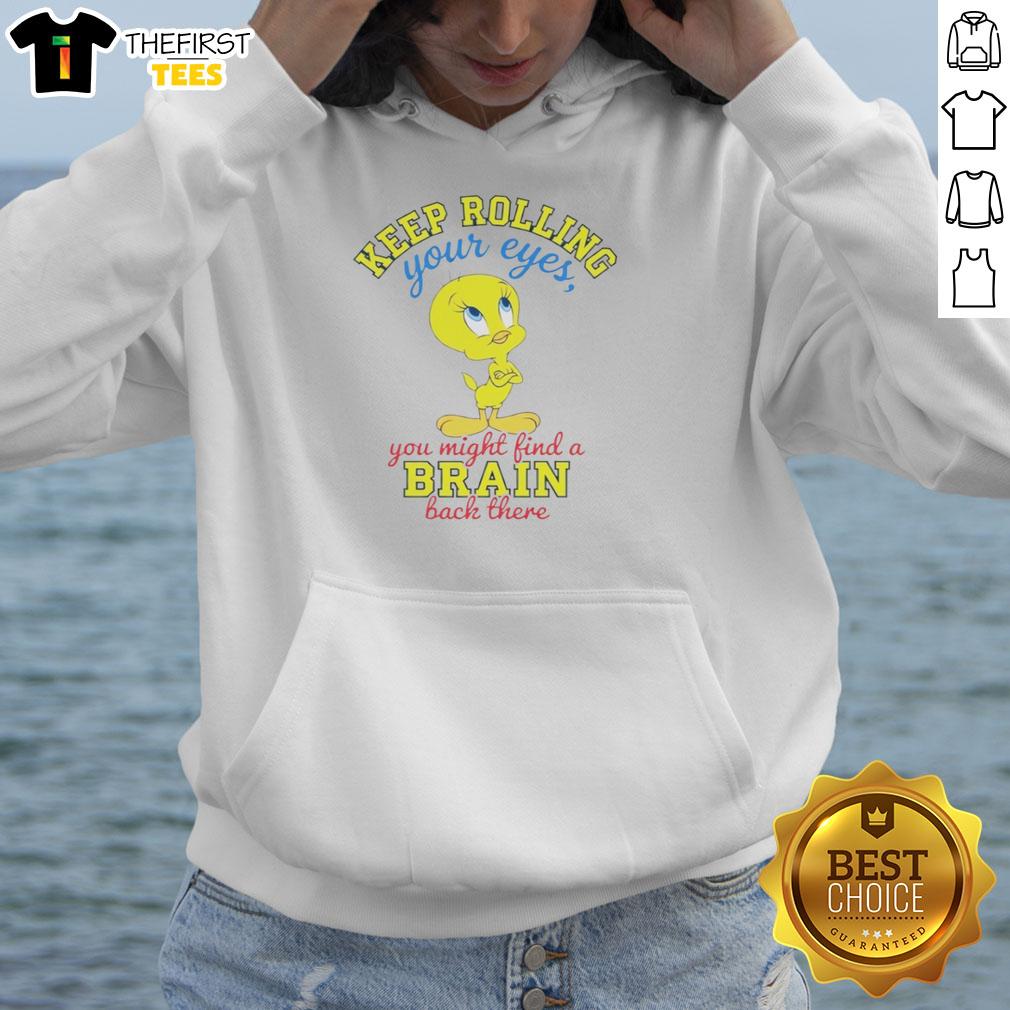 cute-tweety-keep-rolling-your-eyes-you-might-find-a-brain-back-there-hoodie Alt Text: Cute Tweety hoodie with humorous Keep Rolling Your Eyes, You Might Find A Brain Back There design.