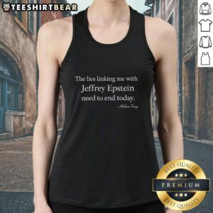 Tank top featuring 'The Lies Linking Me with Jeffrey Epstein Need to End Today' slogan, promoting awareness and truth.