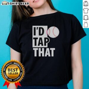 Ladies tee featuring 'Top Id Tap That Baseball' graphic, perfect for baseball fans and casual wear.