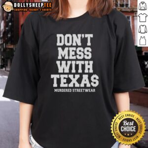Alt Text: Top Murdered Streetwear Don't Mess With Texas Ladies Tee featuring bold graphics and stylish design for women.
