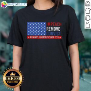 Hot Impeach Remove Convict No King In America Since 1776 US Flag Ladies Tee, showcasing patriotic design and bold message.