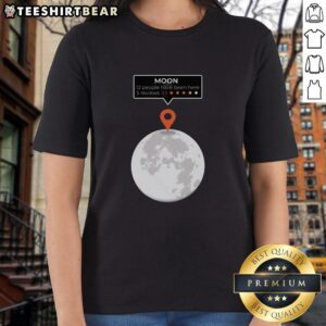 Funny Ladies Tee featuring an awesome moon location review design, perfect for casual outings and expressing your love for the moon.