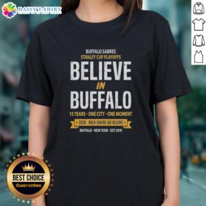 Alt Text: Ladies tee featuring 'Believe In Buffalo' for Top Buffalo Sabres Stanley Cup Playoffs, celebrating 15 years of fandom.