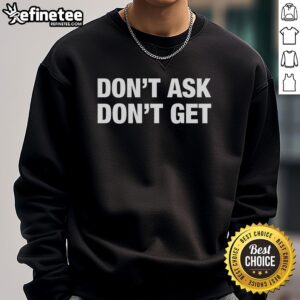 Top Don't Ask Don't Get Direct Approach Sweatshirt in navy blue, featuring bold white lettering and a comfortable fit.