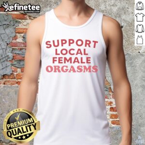 Stylish red tank top with 'Top Support Local Female Orgasms' text, perfect for casual wear and promoting female empowerment.