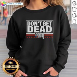 Good Don't Get Dead Dan Bongino Show retro sweatshirt featuring bold graphics and a stylish design.