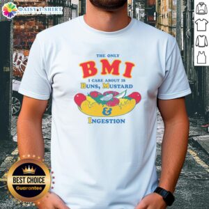 Alt Text: Funny 'Top The Only BMI I Care About Is Buns Mustard And Ingestion' T-Shirt design for food lovers and humor enthusiasts.