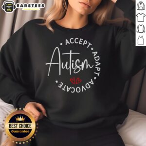 Good Autism Awareness sweatshirt featuring 'Accept, Adopt, Advocate' slogan promoting inclusivity and understanding.