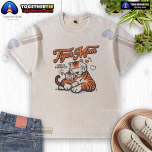 Awesome Tiger Mom Love is Purrrfect washed t-shirt featuring a playful tiger graphic, perfect for cat lovers.