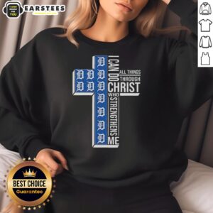 Hot Detroit Tigers cross sweatshirt featuring 'I Can Do All Things Through Christ Who Strengthens Me' design.