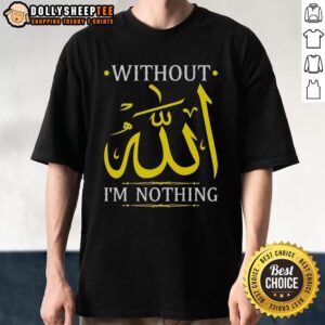 Official Without Allah I'm Nothing Islamic Muslima Ramadan T-Shirt featuring bold text design for Muslim women.