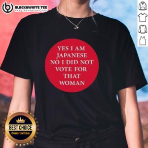 Alt Text: Original Yes I Am Japanese No I Did Not Vote For That Woman Ladies Tee - stylish graphic t-shirt for proud Japanese identity.