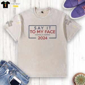 Alt Text: Retro washed t-shirt featuring Say It To My Face Kamala Harris design for 2024 campaign, perfect for supporters.