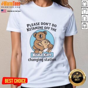 Premium 'Please Don't Do K-Tamine' Ladies Tee featuring Koala Kare Changing Station design, perfect for casual wear.