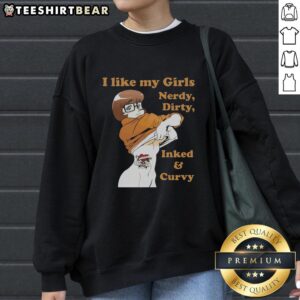 Pretty Velma Dinkley Scooby-Doo sweatshirt featuring 'I Like My Girls Nerdy, Dirty, Inked, and Curvy' design.