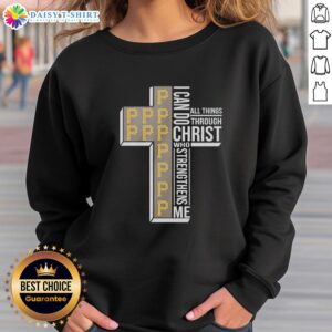 Awesome Pittsburgh Pirates baseball sweatshirt with 'I Can Do All Things Through Christ Who Strengthens Me' design.