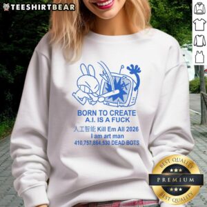 Nice Born To Create Anti-AI Art sweatshirt featuring 'I Am Art Man No AI' design, perfect for art enthusiasts.