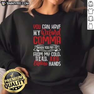 Funny Oxford comma quote sweatshirt design featuring bold text on a stylish pullover, perfect for grammar enthusiasts.