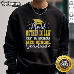 Hot proud mother-in-law of 2026 med school graduate sweatshirt, showcasing a stylish and supportive design.