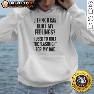 Funny hoodie featuring 'Good U Think U Can Hurt My Feelings' with a playful design, perfect for humor lovers.