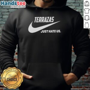 Official Terrazas Just Hate Us Parody Logo Hoodie featuring a bold graphic design on a comfortable sweatshirt.