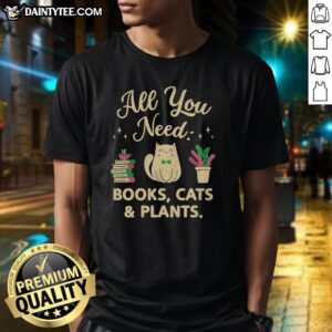 Nice All You Need Books Cats Plants T-Shirt featuring a colorful graphic of cats, books, and plants on a stylish tee.