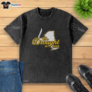 Hot The Drought Is Over washed t-shirt featuring a stylish design, perfect for casual summer wear.
