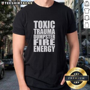 Official Toxic Trauma Dumpster Fire Energy T-Shirt featuring bold graphics and vibrant colors for a unique style.