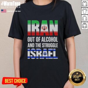 Hot Iran Out Of Alcohol And The Struggle Israel ladies tee featuring a stylish design for women who love bold statements.
