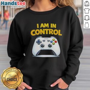 Nice I Am In Control Game Sweatshirt featuring a bold graphic design, perfect for gamers and casual wear.