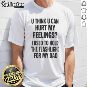 Funny 'Pretty U Think U Can Hurt My Feelings' T-Shirt featuring a Fleshlight design, perfect for humorous gifts.
