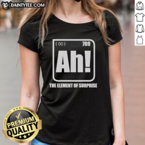 Nice Ah The Element of Surprise Ladies Tee featuring a vibrant design, perfect for casual wear and adding fun to your wardrobe.