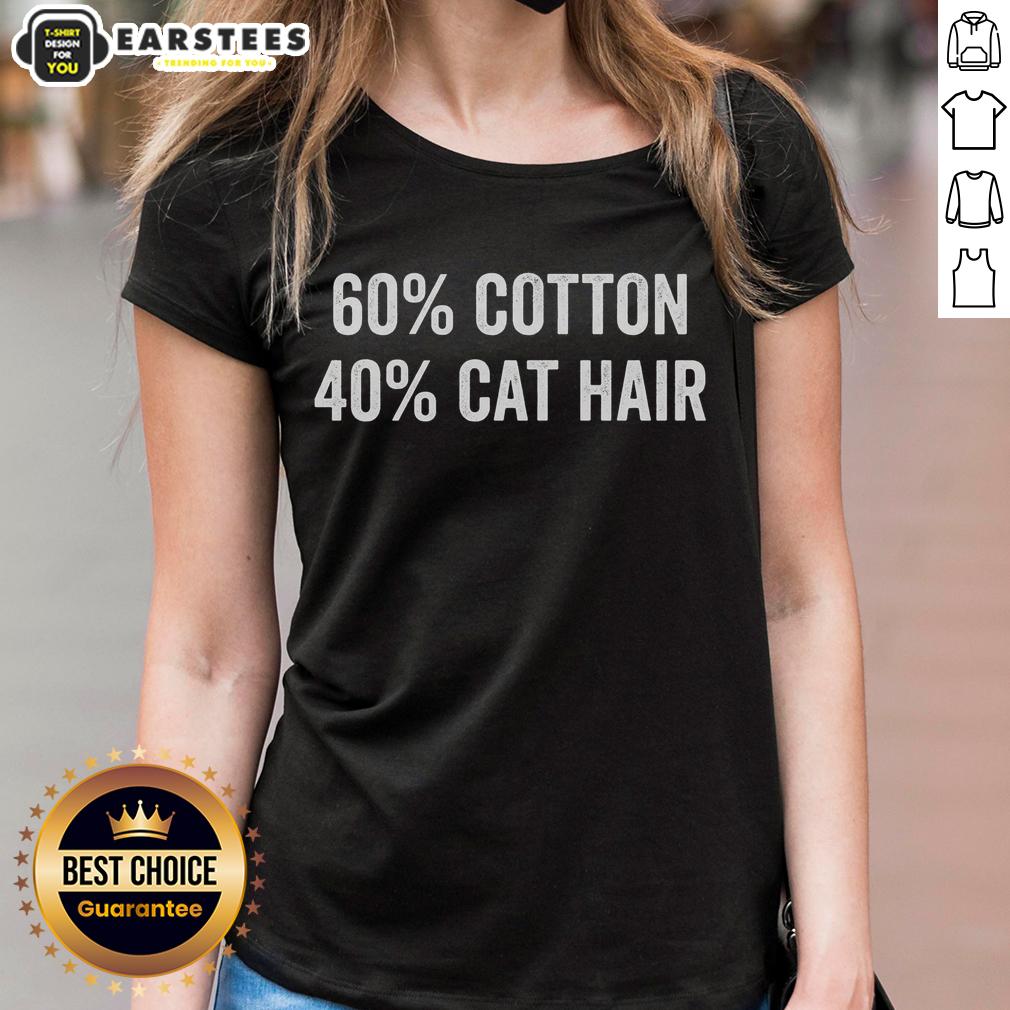 funny-60-cotton-40-cat-hair-ladies-tee Funny 60 Cotton 40 Cat Hair Ladies Tee featuring a playful cat graphic, perfect for cat lovers and casual wear.