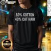 Funny 60 Cotton 40 Cat Hair T-Shirt featuring a playful cat design, perfect for cat lovers and casual wear.