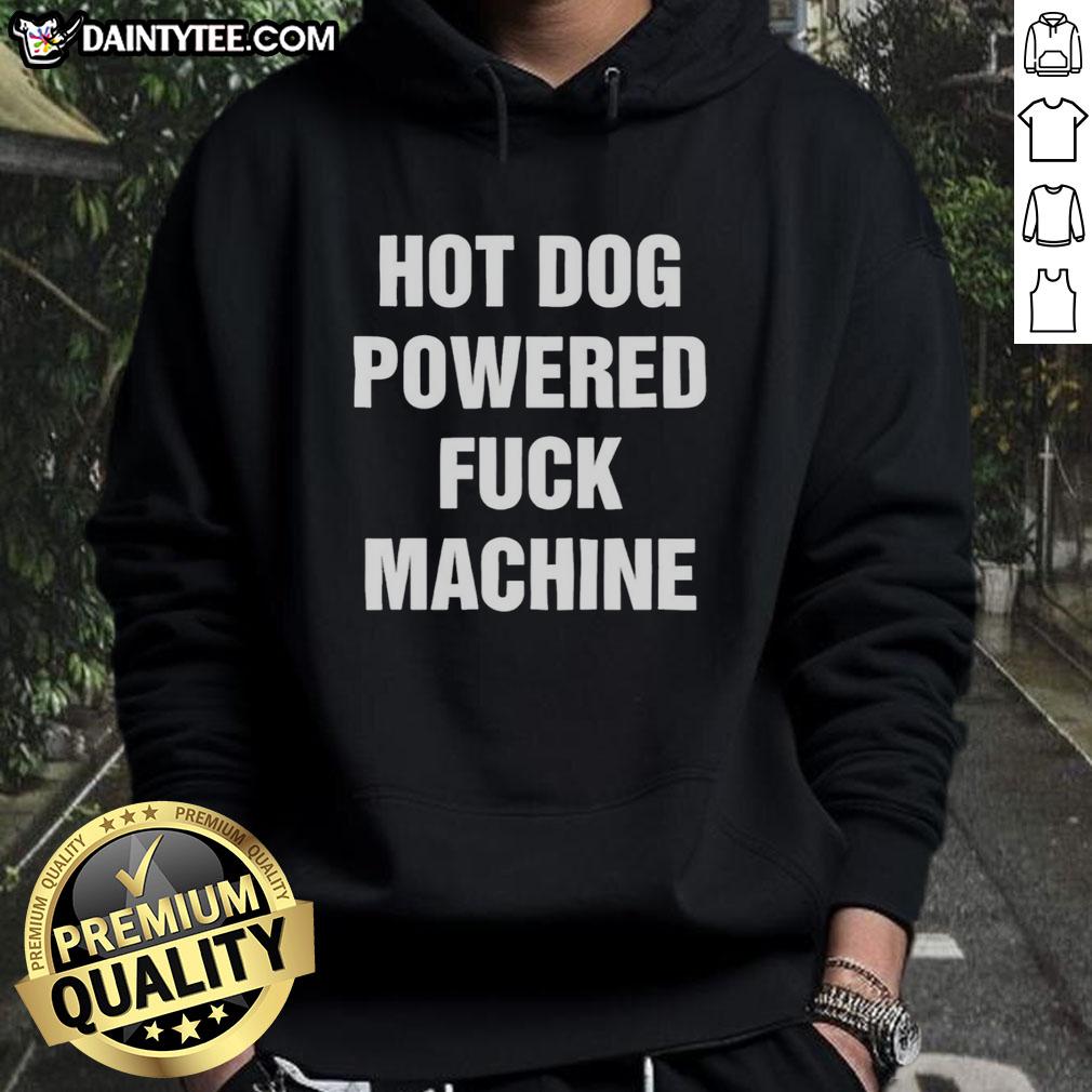 funny-hot-dog-powered-fck-machine-hoodie Funny Hot Dog Powered Fck Machine T-Shirt - Image 5
