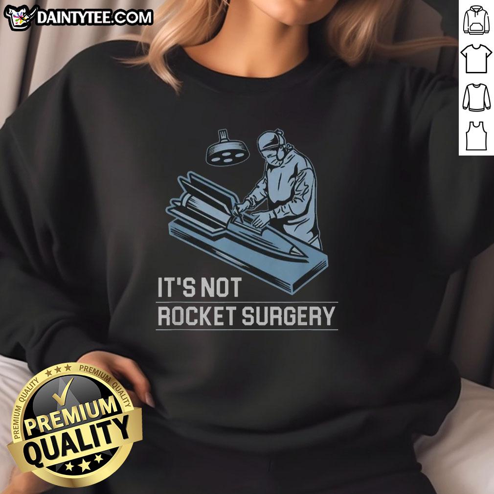 funny-its-not-rocket-surgery-sweatshirt Funny 'It's Not Rocket Surgery' sweatshirt featuring playful text design for casual wear and humor lovers.