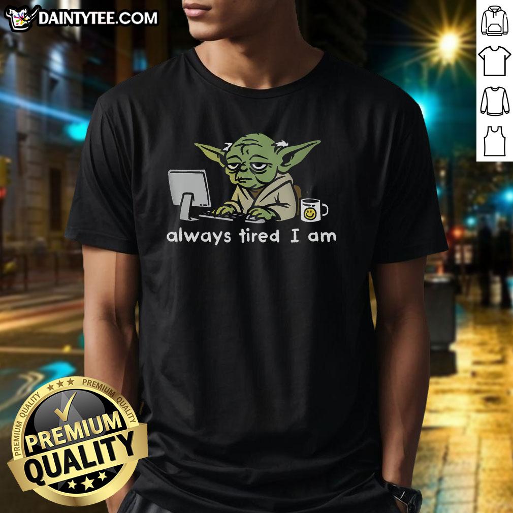 funny-joda-always-tired-i-am-t-shirt-1 Alt Text: Funny Joda Always Tired I Am T-Shirt featuring a humorous design perfect for casual wear and gift ideas.