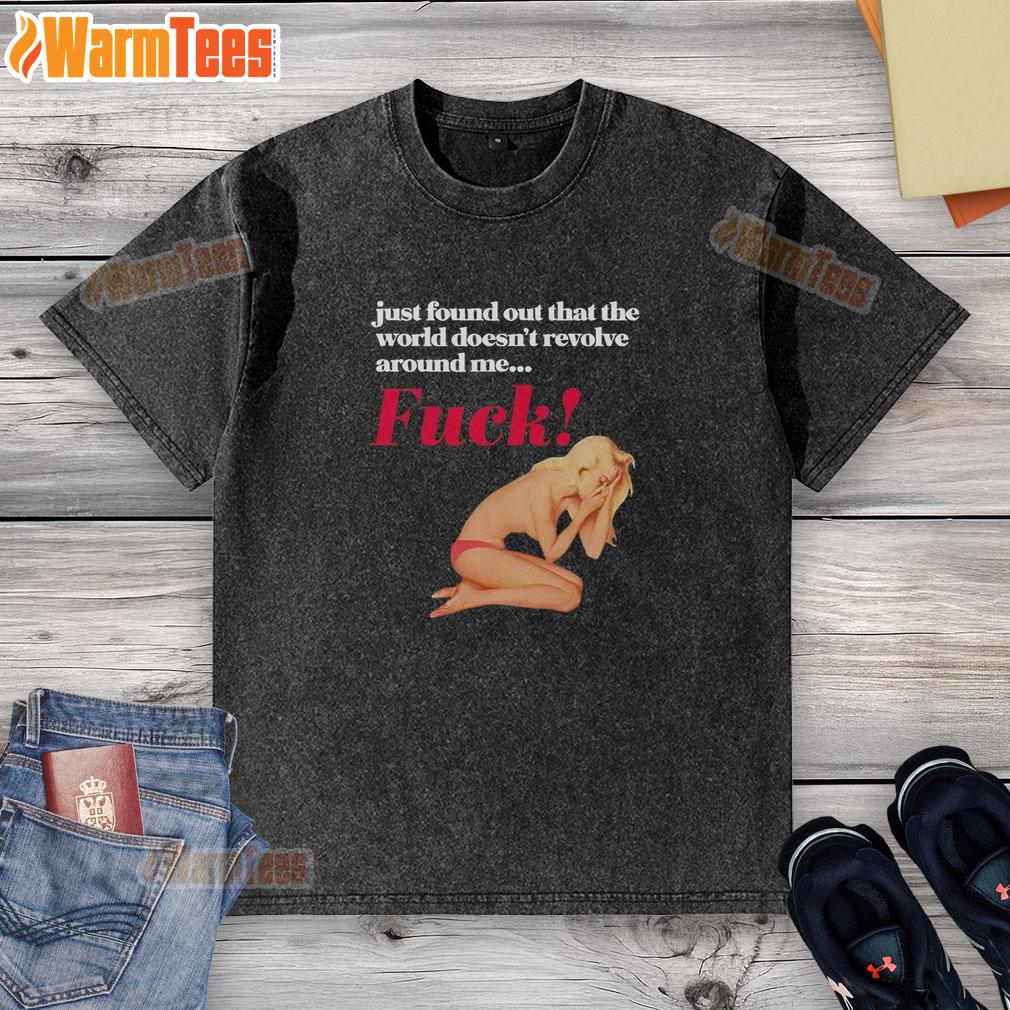funny-just-found-out-that-the-world-doesnt-revolve-around-me-fck-washed-t-shirt Funny washed t-shirt featuring 'The world doesn't revolve around me' graphic, perfect for humor lovers and casual wear.
