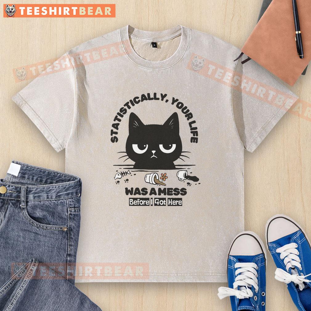 funny-statistically-your-life-was-a-mess-before-i-got-here-cat-washed-t-shirt Funny cat washed t-shirt: 'Statistically, your life was a mess before I got here' with a playful feline graphic.