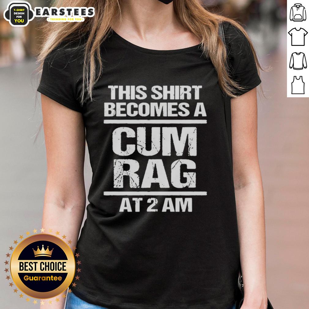 funny-this-shirt-becomes-a-cum-rag-at-2-am-ladies-tee Funny ladies tee featuring 'This Shirt Becomes A Cum Rag At 2 AM' design, perfect for humorous casual wear.