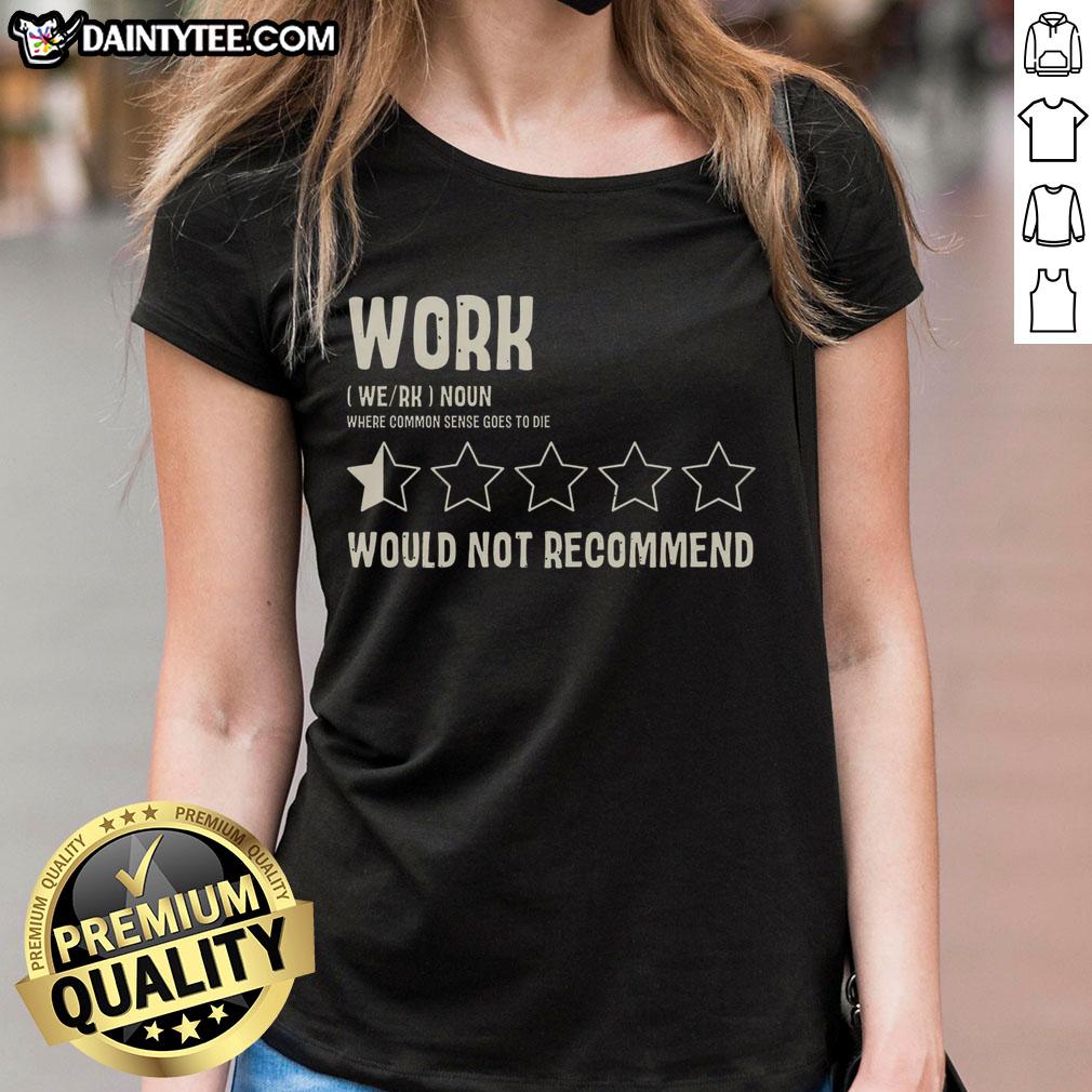 funny-work-would-not-recommend-ladies-tee Funny Work Would Not Recommend Ladies Tee featuring a humorous design perfect for casual wear and office humor.