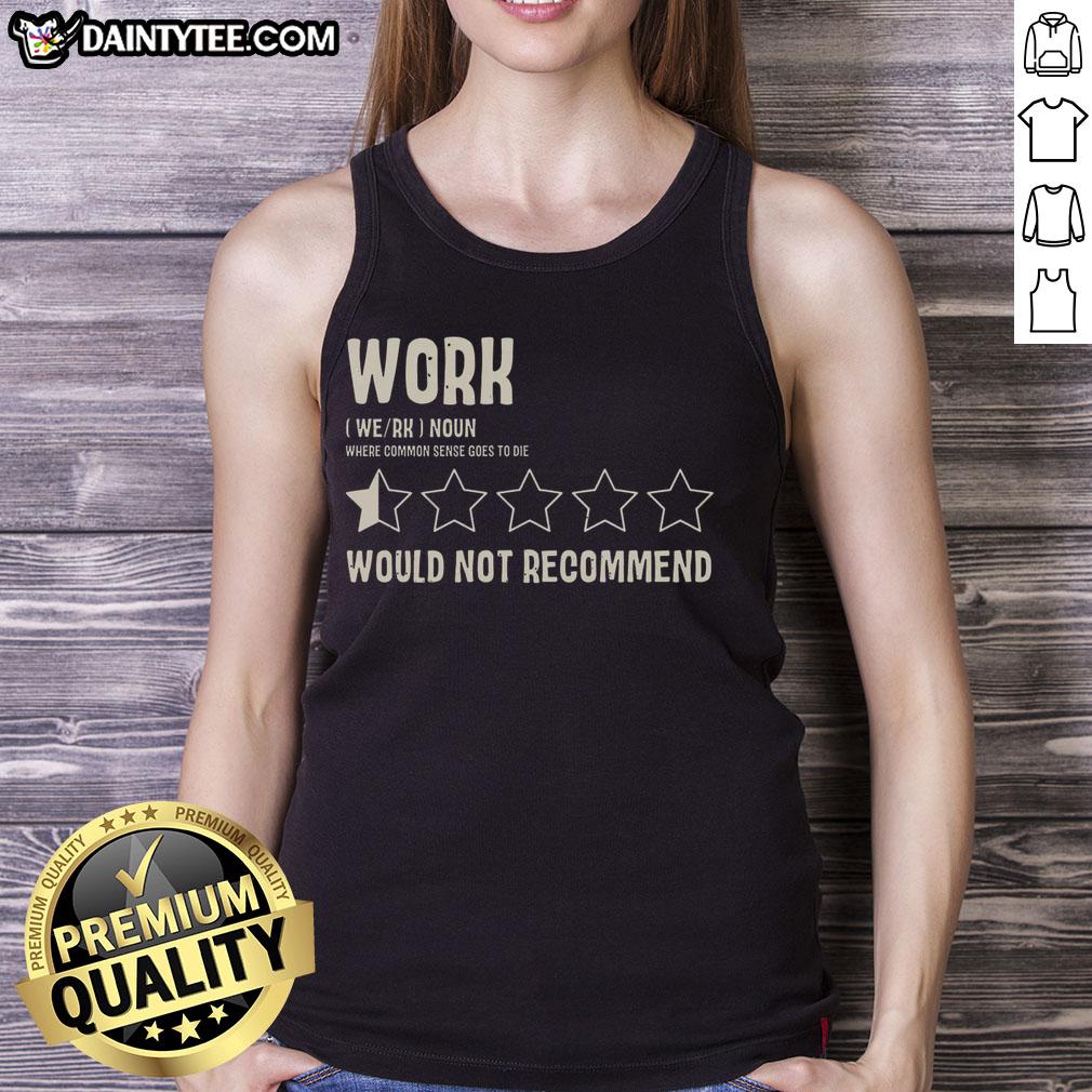 funny-work-would-not-recommend-tank-top Funny work tank top featuring a humorous 'Would Not Recommend' slogan, perfect for casual office wear and laughs.