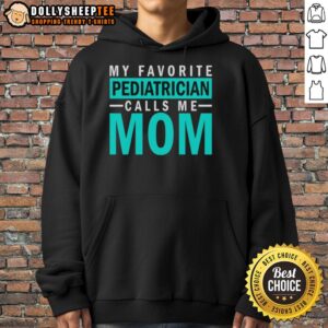 Alt Text: Mom wearing 'Awesome My Favorite Pediatrician Calls Me Mom' hoodie, showcasing a blend of comfort and parenting pride.
