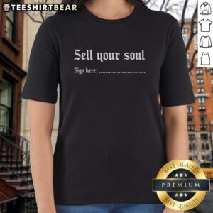 Premium Sell Your Soul Sign Here Ladies Tee - Stylish women's shirt featuring unique soul-selling graphic design.