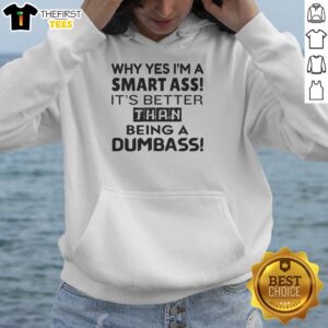 Alt Text: Funny hoodie with the phrase 'Why Yes, I'm A Smart Ass' showcasing a playful attitude and humor.